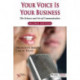 Your Voice is Your Business: The Science and Art of Communication