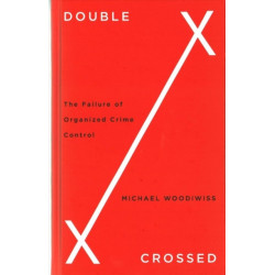 Double Crossed: The Failure of Organized Crime Control