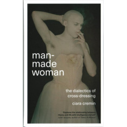 Man-Made Woman: The Dialectics of Cross-Dressing