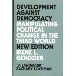 Development Against Democracy: Manipulating Political Change in the Third World
