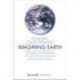 Imagining Earth – Concepts of Wholeness in Cultural Constructions of Our Home Planet: Concepts of Wholeness in Cultural Constructions of Our Home Planet