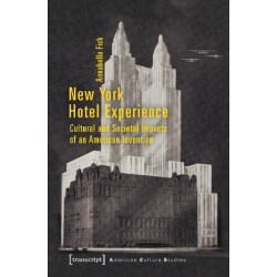 New York Hotel Experience – Cultural and Societal Impacts of an American Invention: Cultural and Societal Impacts of an American Invention
