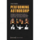Performing Authorship: Strategies of "Becoming an Author" in the Works of Paul Auster, Candice Breitz, Sophie Calle, and Jonathan Safran Foer