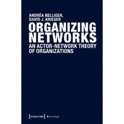 Organizing Networks: An Actor-Network Theory of Organizations