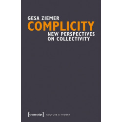 Complicity: New Perspectives on Collectivity