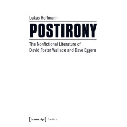 Postirony: The Nonfictional Literature of David Foster Wallace and Dave Eggers