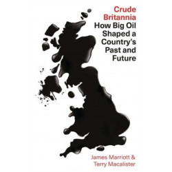 Crude Britannia: How Oil Shaped a Nation