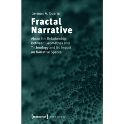 Fractal Narrative: About the Relationship Between Geometries and Technology and Its Impact on Narrative Spaces