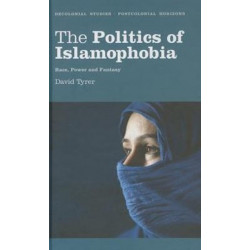 The Politics of Islamophobia: Race, Power and Fantasy