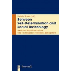 Between Self-Determination and Social Technology: Medicine, Biopolitics and the New Techniques of Procedural Management