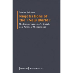 Negotiations of the "New World": The Omnipresence of "Global" as a Political Phenomenon