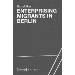 Enterprising Migrants in Berlin