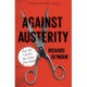 Against Austerity: How we Can Fix the Crisis they Made