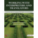 Working with Interpreters and Translators: A Guide for Speech-Language Pathologists and Audiologists
