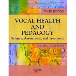 Vocal Health and Pedagogy: Science, Assessment, and Treatment