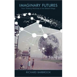 Imaginary Futures: From Thinking Machines to the Global Village