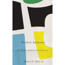 Fredric Jameson: The Project of Dialectical Criticism