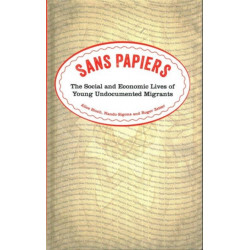 Sans Papiers: The Social and Economic Lives of Young Undocumented Migrants