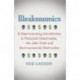 Bleakonomics: A Heartwarming Introduction to Financial Catastrophe, the Jobs Crisis and Environmental Destruction
