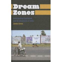 Dream Zones: Anticipating Capitalism and Development in India