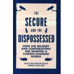 The Secure and the Dispossessed: How the Military and Corporations are Shaping a Climate-Changed World