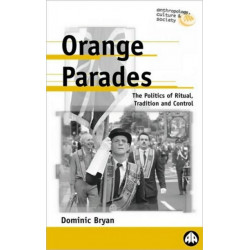 Orange Parades: The Politics of Ritual, Tradition and Control