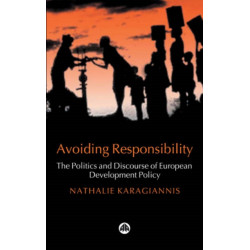 Avoiding Responsibility: The Politics and Discourse of European Development Policy