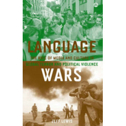 Language Wars: The Role of Media and Culture in Global Terror and Political Violence