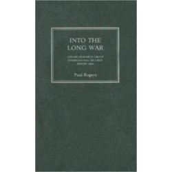 Into the Long War: Oxford Research Group International Security Report 2006