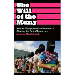 The Will of the Many: How the Alterglobalisation Movement is Changing the Face of Democracy