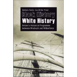 Black History - White History: Britain's Historical Programme between Windrush and Wilberforce