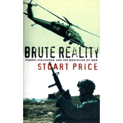 Brute Reality: Power, Discourse and the Mediation of War
