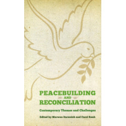 Peacebuilding and Reconciliation: Contemporary Themes and Challenges