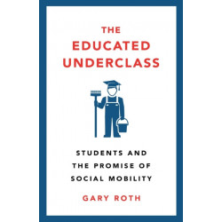The Educated Underclass: Students and the Promise of Social Mobility