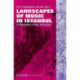 Landscapes of Music in Istanbul – A Cultural Politics of Place and Exclusion: A Cultural Politics of Place and Exclusion