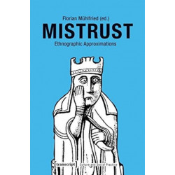 Mistrust – Ethnographic Approximations: Ethnographic Approximations
