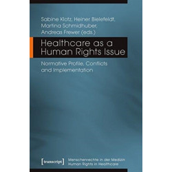 Healthcare as a Human Rights Issue – Normative Profile, Conflicts, and Implementation: Normative Profile, Conflicts, and Implementation