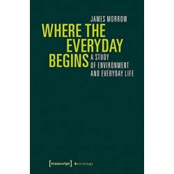 Where the Everyday Begins – A Study of Environment and Everyday Life: A Study of Environment and Everyday Life