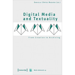 Digital Media and Textuality – From Creation to Archiving: From Creation to Archiving
