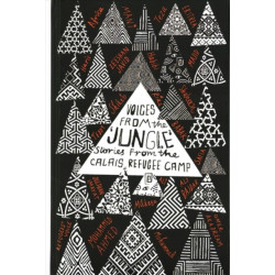 Voices from the 'Jungle': Stories from the Calais Refugee Camp