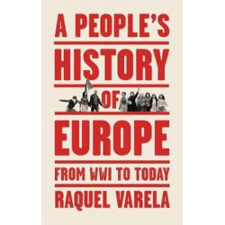 A People's History of Europe: From World War I to Today