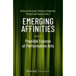 Emerging Affinities: Possible Futures of Performative Arts