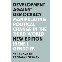 Development Against Democracy: Manipulating Political Change in the Third World