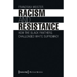 Racism and Resistance – How the Black Panthers Challenged White Supremacy: How the Black Panthers Challenged White Supremacy