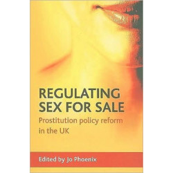 Regulating sex for sale: Prostitution policy reform in the UK
