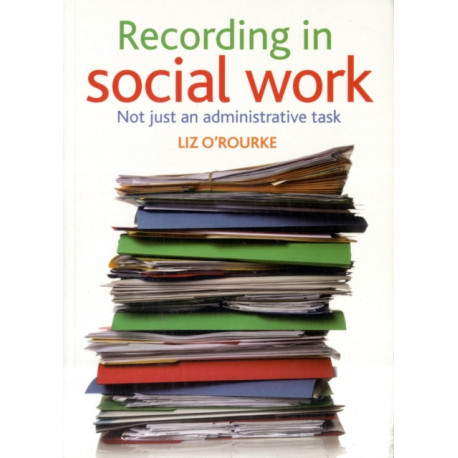 Recording in social work: Not just an administrative task