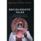 Sociologists' Tales: Contemporary Narratives on Sociological Thought and Practice