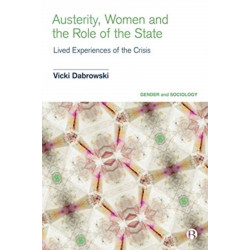 Austerity, Women and the Role of the State: Lived Experiences of the Crisis
