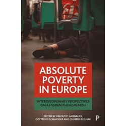 Absolute Poverty in Europe: Interdisciplinary Perspectives on a Hidden Phenomenon