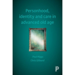 Personhood, Identity and Care in Advanced Old Age